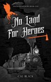 No Land For Heroes (Legends & Legacies, #1) (eBook, ePUB)
