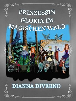 Prinzessin Gloria Im Magischen Wald (eBook, ePUB) - Diverno, Dianna