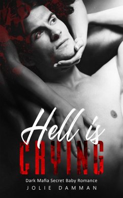 Hell is Crying - Dark Mafia Secret Baby Romance (Mob Love, #1) (eBook, ePUB) - Damman, Jolie