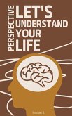 Let's Understand Your Life Perspective (eBook, ePUB)