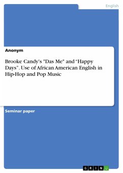 Brooke Candy's &quote;Das Me&quote; and &quote;Happy Days&quote;. Use of African American English in Hip-Hop and Pop Music (eBook, PDF)