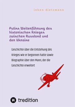 Putins Weiterführung des historischen Krieges zwischen Russland und der Ukraine - dietzmann, inken