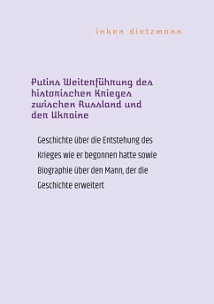 Putins Weiterführung des historischen Krieges zwischen Russland und der Ukraine - dietzmann, inken