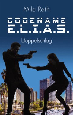 Codename E.L.I.A.S. - Doppelschlag - Roth, Mila