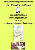 Der erste Weltkrieg - vom Kriegsausbruch bis zum uneingeschränkten U-Boot-Krieg - Band 202e in der gelben Buchreihe - b