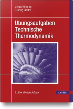 Übungsaufgaben Technische Thermodynamik - Wilhelms, Gernot