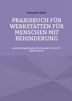 Praxisbuch für Werkstätten für Menschen mit Behinderung - Hahn, Annegret