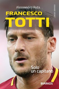 Francesco Totti (eBook, ePUB) - Ruta, Alessandro