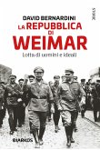 La Repubblica di Weimar. Lotta di uomini e ideali (eBook, ePUB)