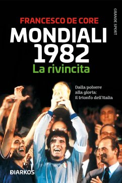 Mondiali 1982. La rivincita (eBook, ePUB) - De Core, Francesco