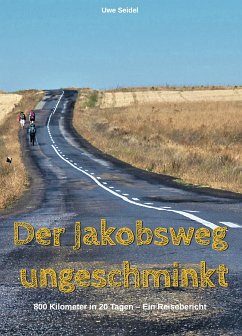 Der Jakobsweg ungeschminkt (eBook, ePUB) - Seidel, Uwe