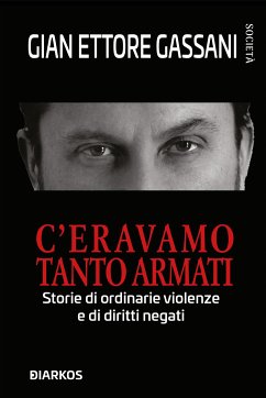 C'eravamo tanto armati (eBook, ePUB) - Ettore Gassani, Gian