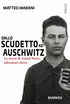 Dallo scudetto ad Auschwitz (eBook, ePUB) - Marani, Matteo