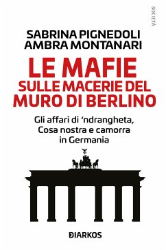 Le mafie sulle macerie del Muro di Berlino (eBook, ePUB) - Montanari, Ambra; Pignedoli, Sabrina