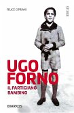 Ugo Forno. Il Partigiano Bambino (eBook, ePUB)
