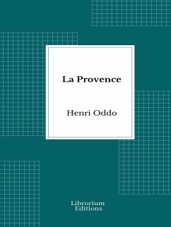 La Provence - Edition Illustrée (eBook, ePUB) - Oddo, Henri