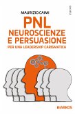 PNL, neuroscienze e persuasione per una leadership carismatica (eBook, ePUB)