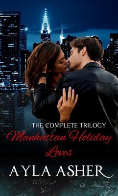 Manhattan Holiday Loves: The Complete Trilogy (eBook, ePUB) - Asher, Ayla