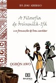 A Filosofia de Òrúnmìlà-Ifá e a formação do bom caráter (eBook, ePUB)