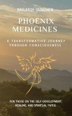Phoenix Medicines-A Transformative Journey Through Consciousness (eBook, ePUB) Phoenix Medicines-A Transformative Journey Through Consciousness (eBook, ePUB)