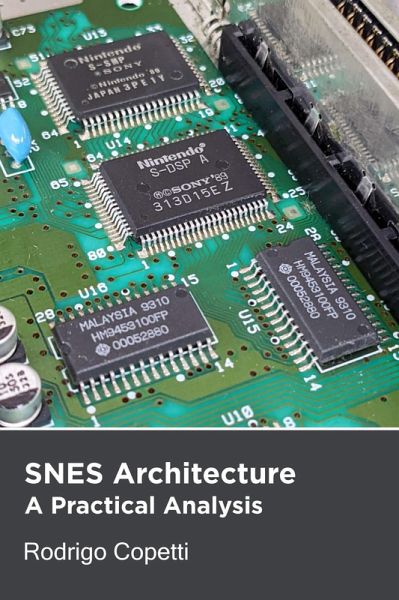 SNES Architecture (Architecture of Consoles: A Practical Analysis, #4) (eBook, ePUB) SNES Architecture (Architecture of Consoles: A Practical Analysis, #4) (eBook, ePUB)