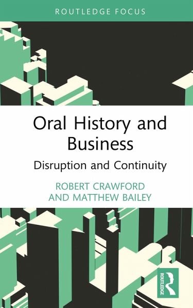 Oral History and Business (eBook, ePUB) Oral History and Business (eBook, ePUB)