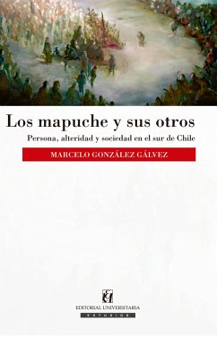 Los mapuche y sus otros (eBook, ePUB) - González Gálvez, Marcelo