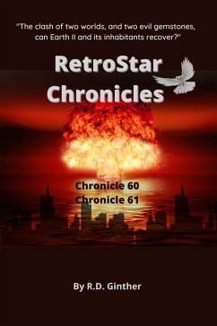 Chronicle 60, Anno Stellae 10,682; Chronicle 61, Anno Stellae 10,999 (RetroStar Chronicles, #3) (eBook, ePUB) - Ginther, R. D.