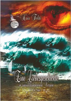 Eine Liebesgeschichte in unvollkommenen Versen (eBook, ePUB) - Felti, Kris