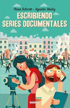 Escribiendo series documentales (eBook, ePUB) - Schrott, Rosa; Muñiz, Agustín