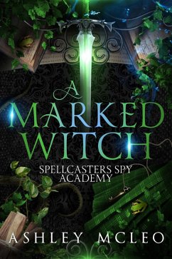 A Marked Witch (Spellcasters Spy Academy Series, #1.5) (eBook, ePUB) - McLeo, Ashley