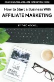 How to Start a Business With Affiliate Marketing (eBook, ePUB)