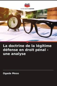 La doctrine de la légitime défense en droit pénal - une analyse - Meso, Ogada