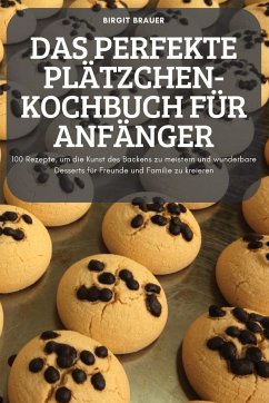 Cover DAS PERFEKTE PLÄTZCHEN-KOCHBUCH FÜR ANFÄNGER