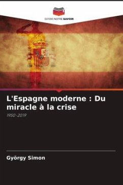 L'Espagne moderne : Du miracle à la crise - Simon, György