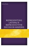 Representing Latina/x Reproductive Decision-Making (eBook, ePUB)