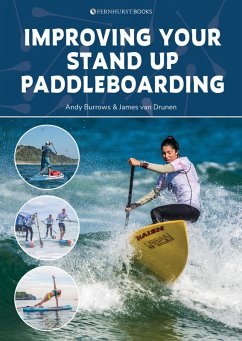 Improving Your Stand Up Paddleboarding (eBook, ePUB) - Burrows, Andy; Drunen, James Van
