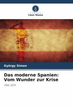 Das moderne Spanien: Vom Wunder zur Krise - Simon, György