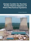 Design Guides for Nuclear Power Station Balance of Plant Mechanical Systems