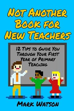 Not Another Book for New Teachers - Watson, Mark