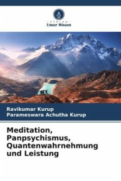 Meditation, Panpsychismus, Quantenwahrnehmung und Leistung - Kurup, Ravikumar;Achutha Kurup, Parameswara