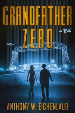 Grandfather Zero (Old Code, #4) (eBook, ePUB) - Eichenlaub, Anthony W.