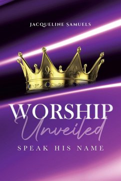 Worship Unveiled - Samuels, Jacqueline