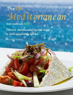 The UK Mediterranean Diet Cookbook 2022 : Delicious and convenient lifestyle recipes to build your healthy lifestyle (eBook, ePUB) - Dunlap, Matthew