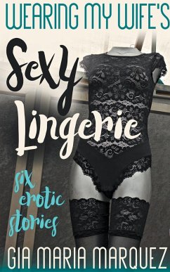 Wearing My Wife's Sexy Lingerie - Marquez, Gia Maria