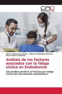 Análisis de los factores asociados con la fatiga cíclica en Endodoncia - Zubizarreta Macho, Álvaro;Albaladejo Martínez, Alberto;Alonso Ezpeleta, Óscar
