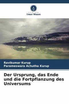 Der Ursprung, das Ende und die Fortpflanzung des Universums - Kurup, Ravikumar;Achutha Kurup, Parameswara