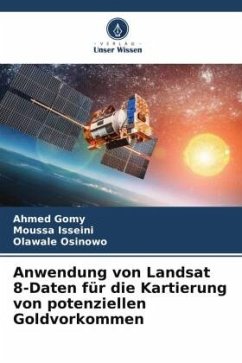 Anwendung von Landsat 8-Daten für die Kartierung von potenziellen Goldvorkommen - Gomy, Ahmed;Isseini, Moussa;Osinowo, Olawale