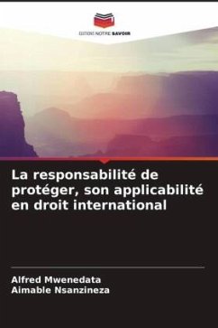 La responsabilité de protéger, son applicabilité en droit international - Mwenedata, Alfred;Nsanzineza, Aimable