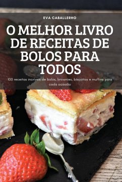 O MELHOR LIVRO DE RECEITAS DE BOLOS PARA TODOS - Eva Caballerho